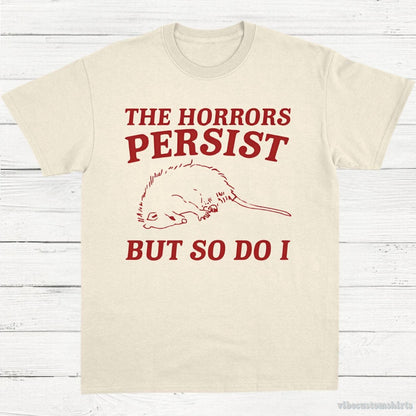 T-Shirt Natural / S The Horrors Persist But So Do I Possum T-Shirt