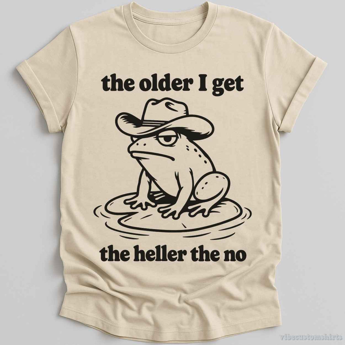 T-Shirt Natural / S The Older I Get The Heller The No Cowboy Frog Shirt