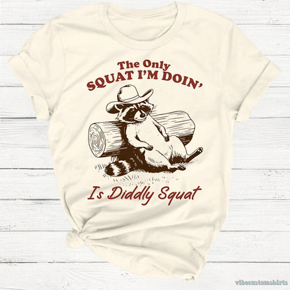 T-Shirt Natural / S The Only Squat I'm Doing is Diddly Squat Raccoon Shirt