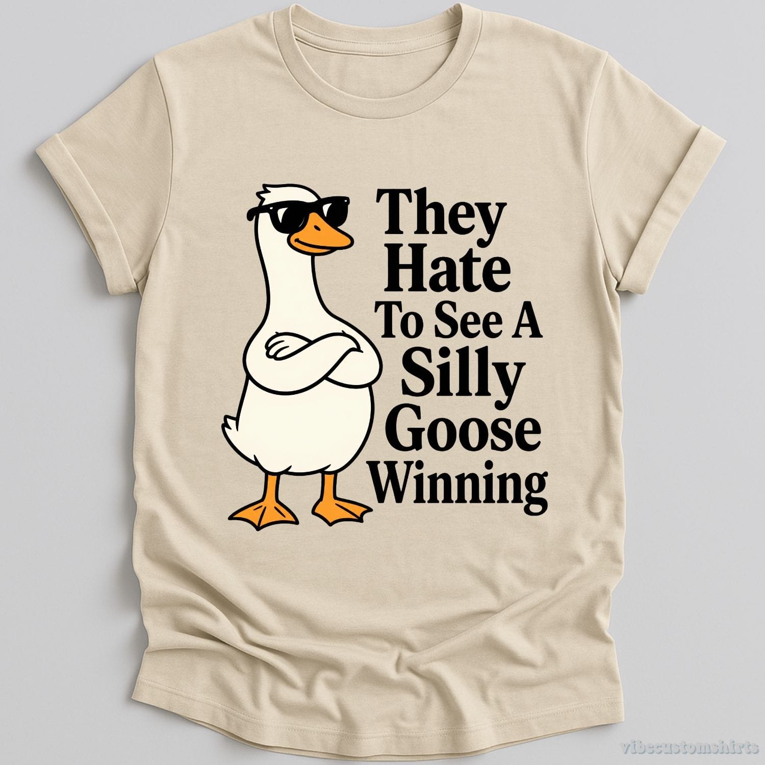 T-Shirt Natural / S They Hate To See A Silly Goose Winning Funny Shirt