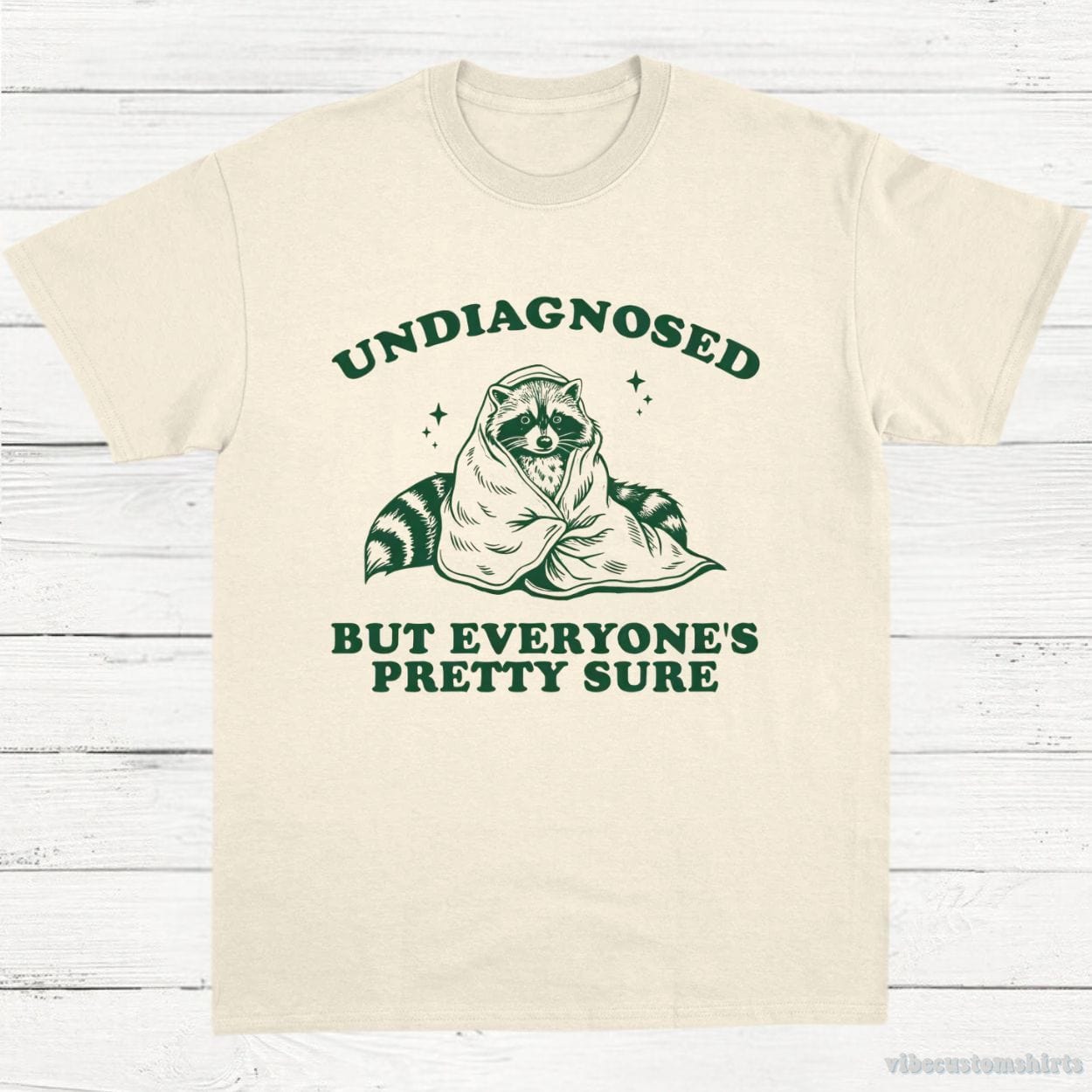 T-Shirt Natural / S Undiagnosed But Everyone's Pretty Sure Trash Panda Raccoon Shirt