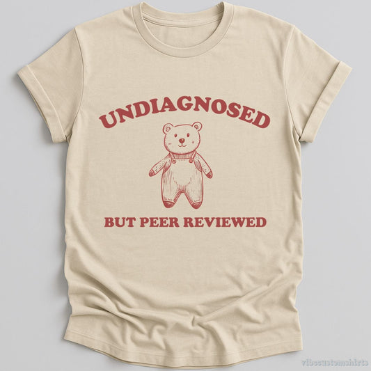 T-Shirt Natural / S Undiagnosed But Peer Reviewed Cartoon Bear Meme Shirt