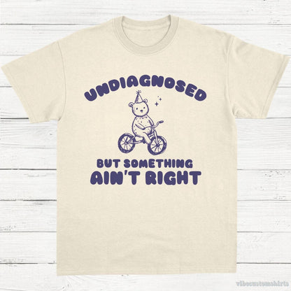 T-Shirt Natural / S Undiagnosed But Something Ain't Right Vintage Shirt, Meme Cartoon Bear T Shirt