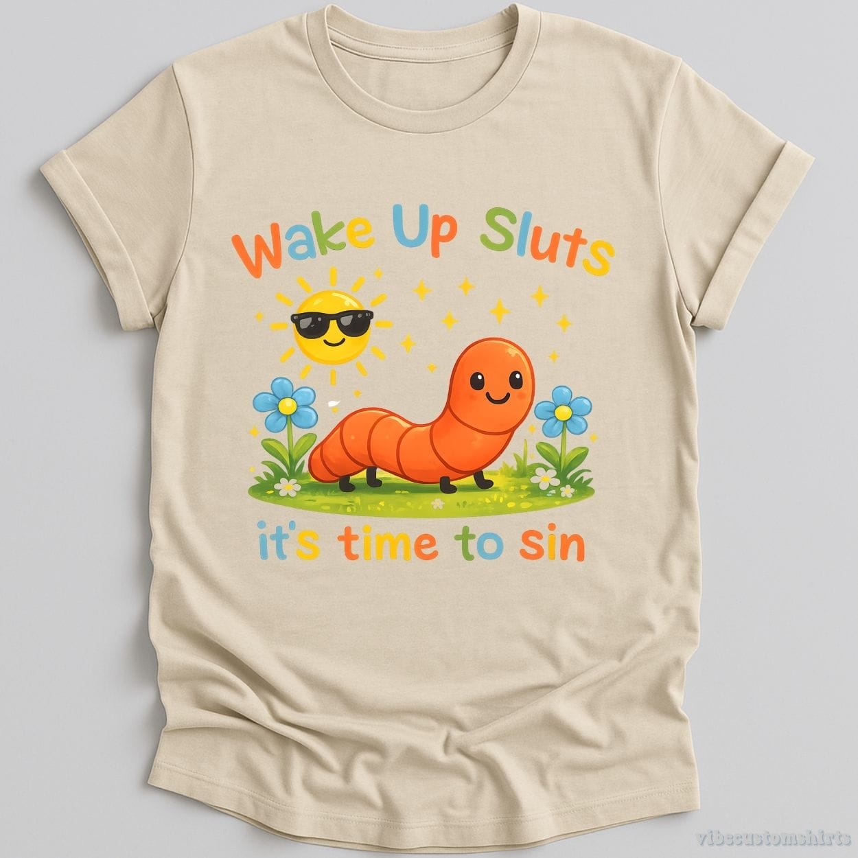T-Shirt Natural / S Wake Up Sluts It's Time To Sin Sarcastic Funny Worm Shirt