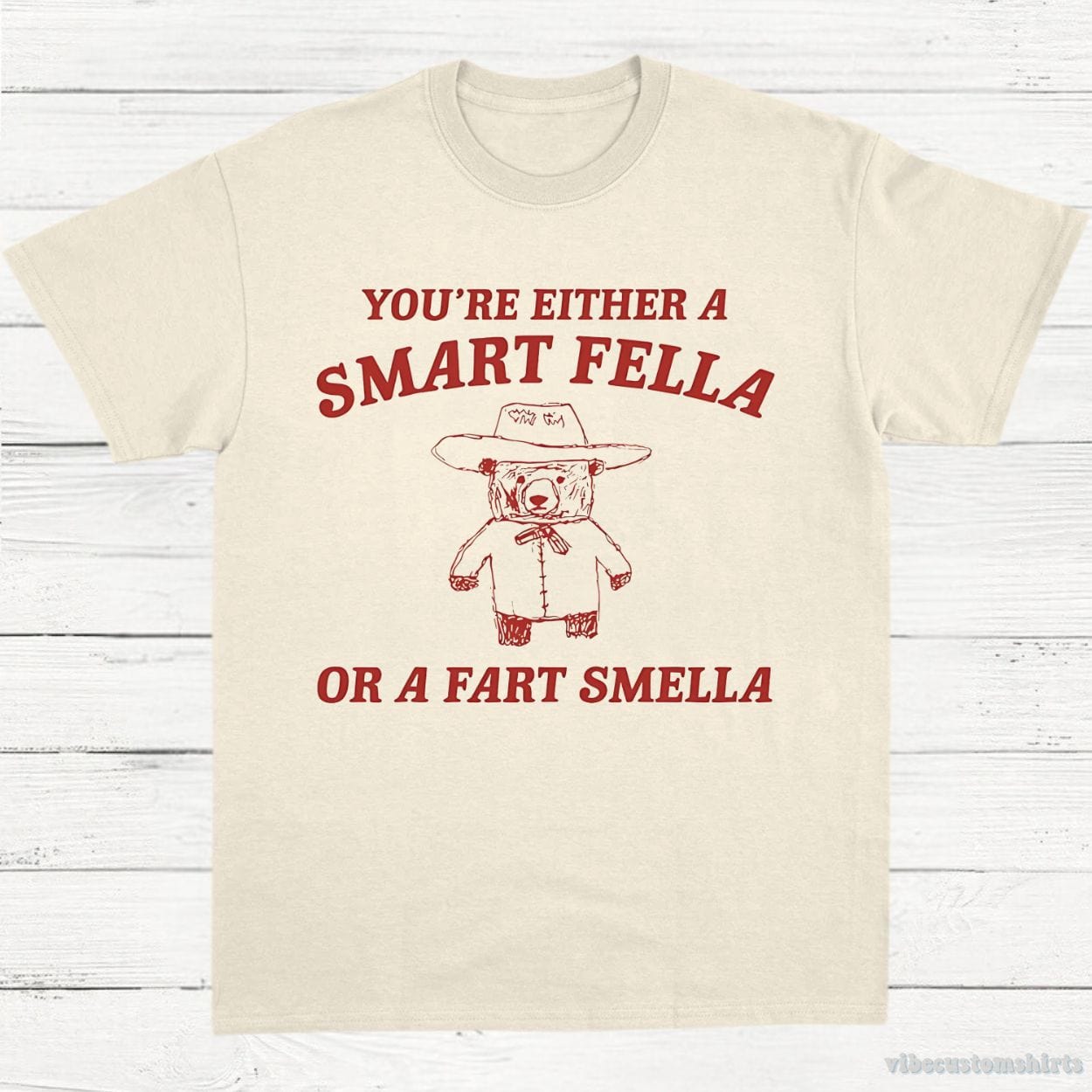 T-Shirt Natural / S You're Either A Smart Fella Or A Fart Smella Shirt