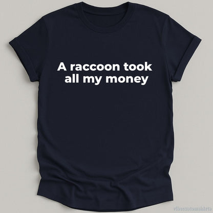 T-Shirt Navy / S A Raccoon Took All My Money Shirt