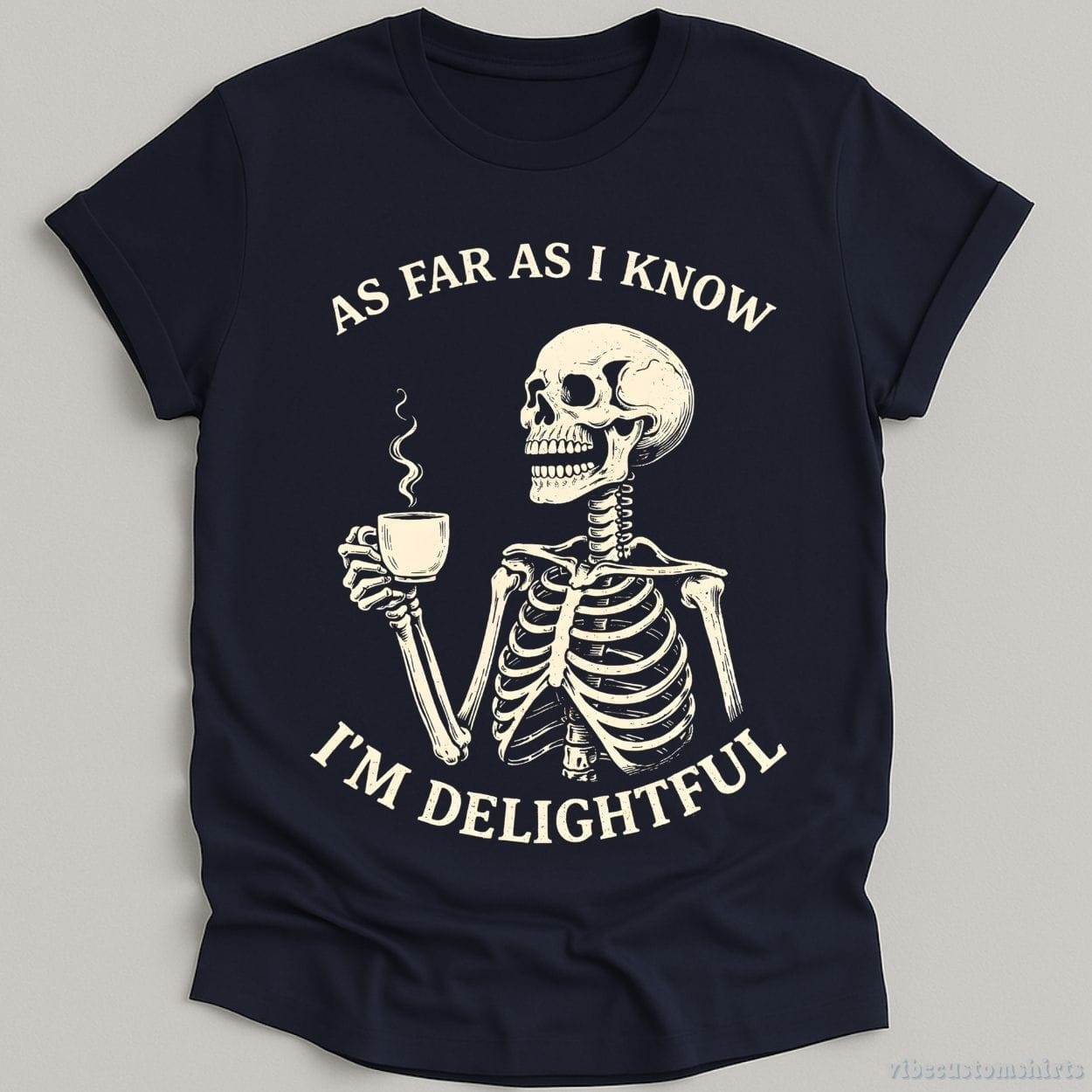 T-Shirt Navy / S As Far As I Know I'm Delightful Humor Skeleton Shirt