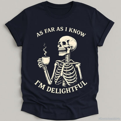 T-Shirt Navy / S As Far As I Know I'm Delightful Humor Skeleton Shirt