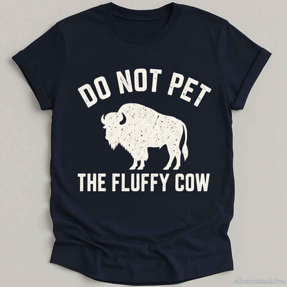 T-Shirt Navy / S Do Not Pet The Fluffy Cow Vintage Shirt