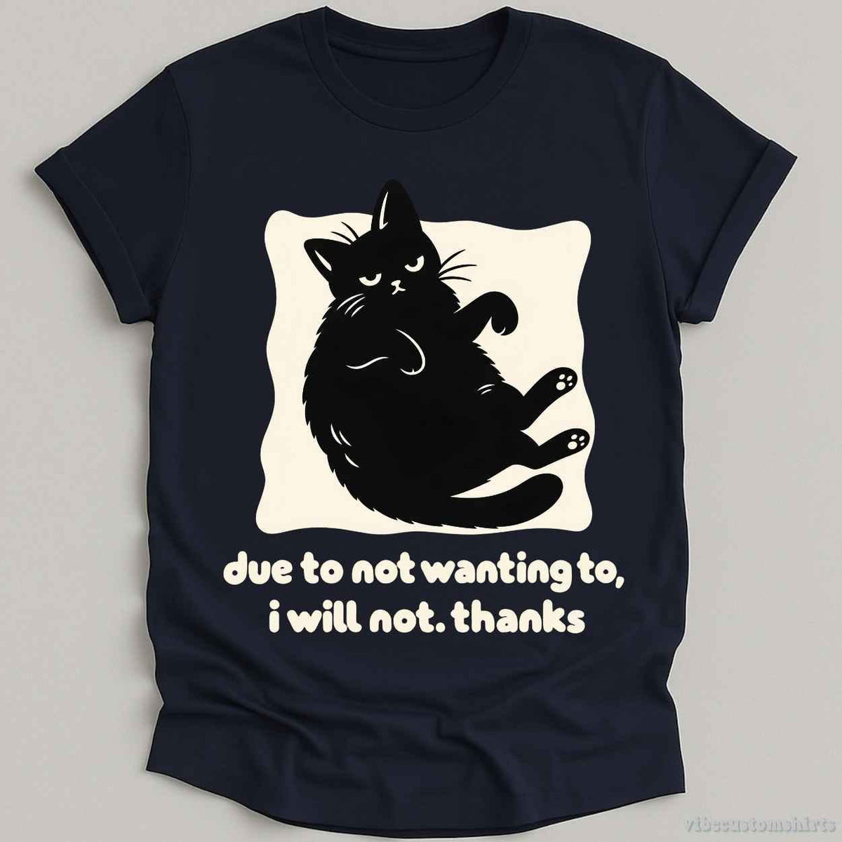 T-Shirt Navy / S Due To Not Wanting To I will Not Grumpy Cat Shirt