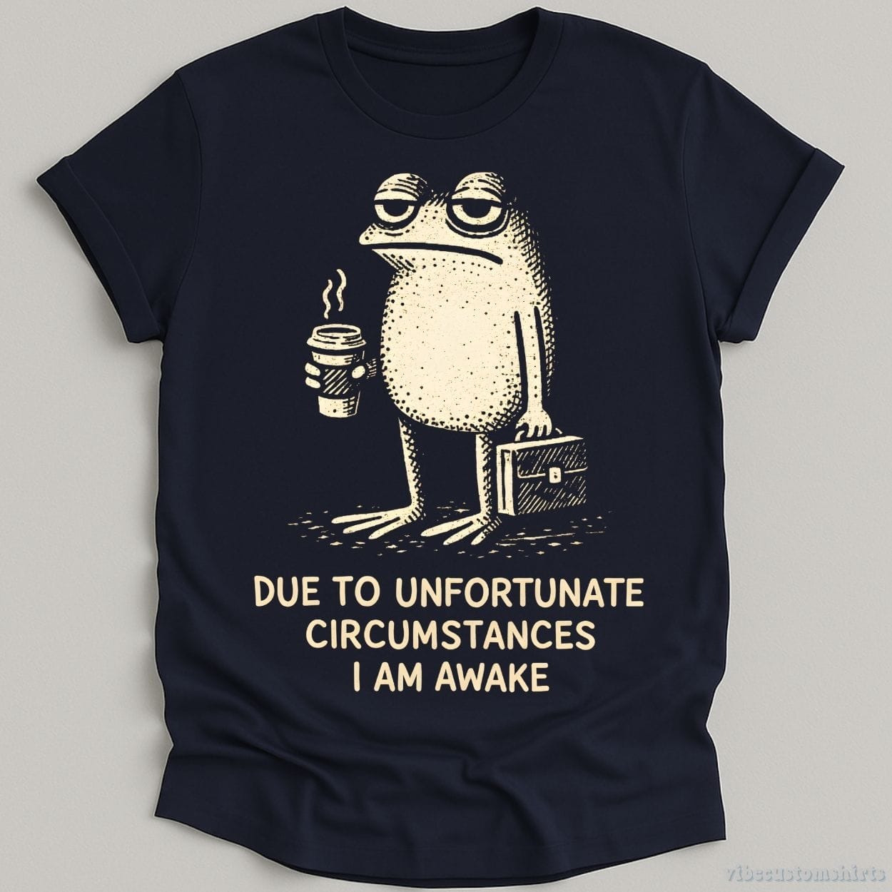 T-Shirt Navy / S Due To Unfortunate Circumstances I Am Awake Tired Frog Shirt