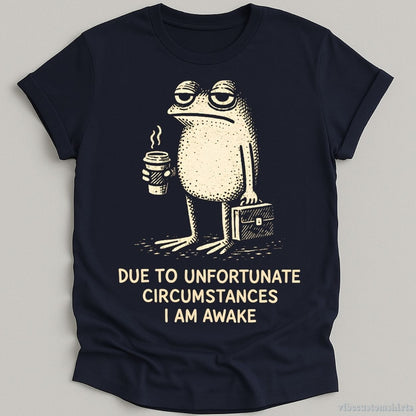 T-Shirt Navy / S Due To Unfortunate Circumstances I Am Awake Tired Frog Shirt