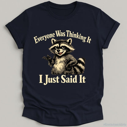 T-Shirt Navy / S Everyone Was Thinking It I Just Said It Shirt