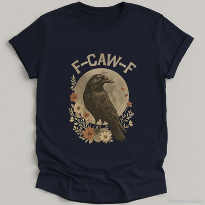 T-Shirt Navy / S F Caw F Raven Funny Saying Shirt
