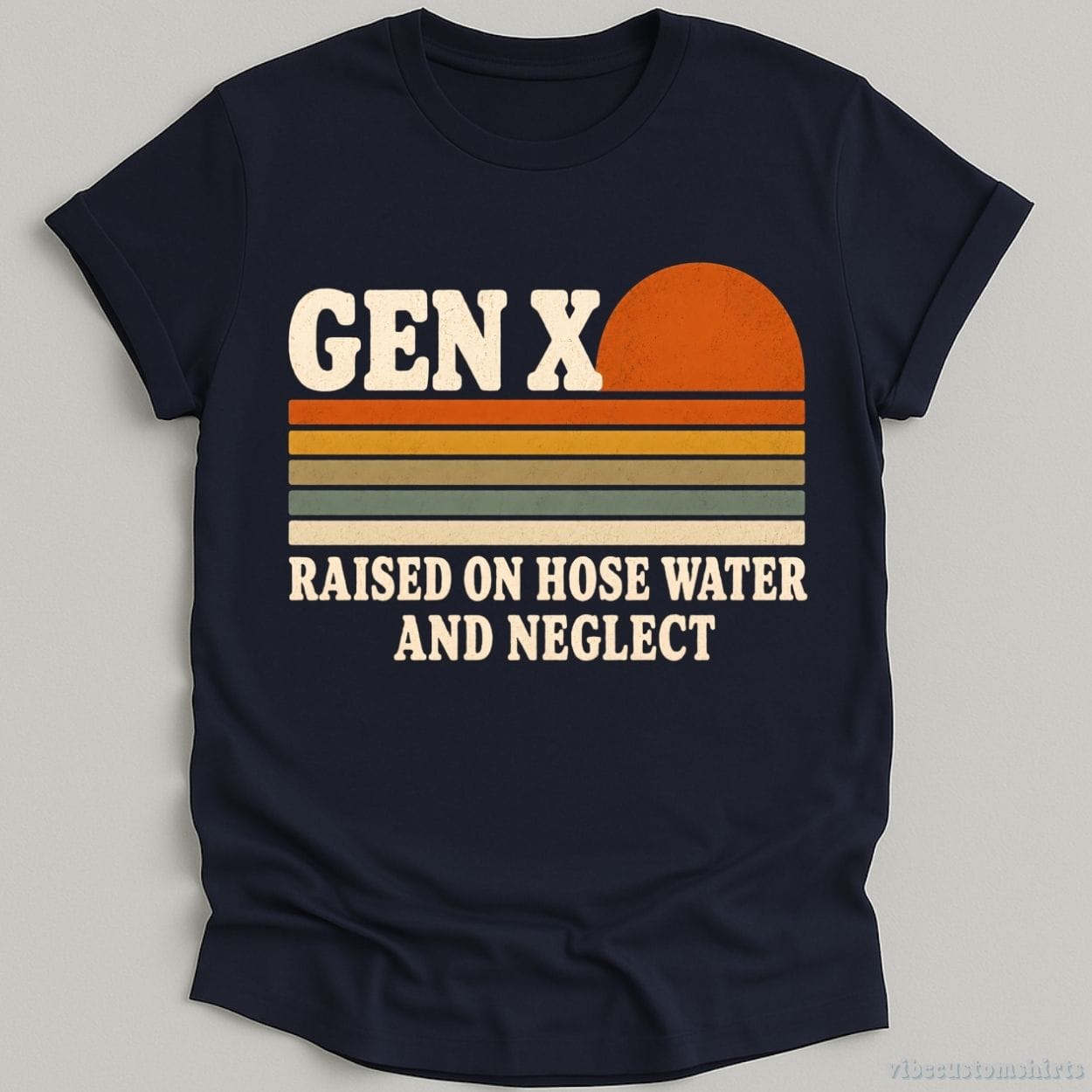 T-Shirt Navy / S Gen x Raised On Hose Water and Neglect Humor Shirt