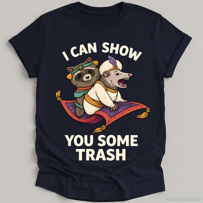 T-Shirt Navy / S I Can Show You Some Trash Shirt