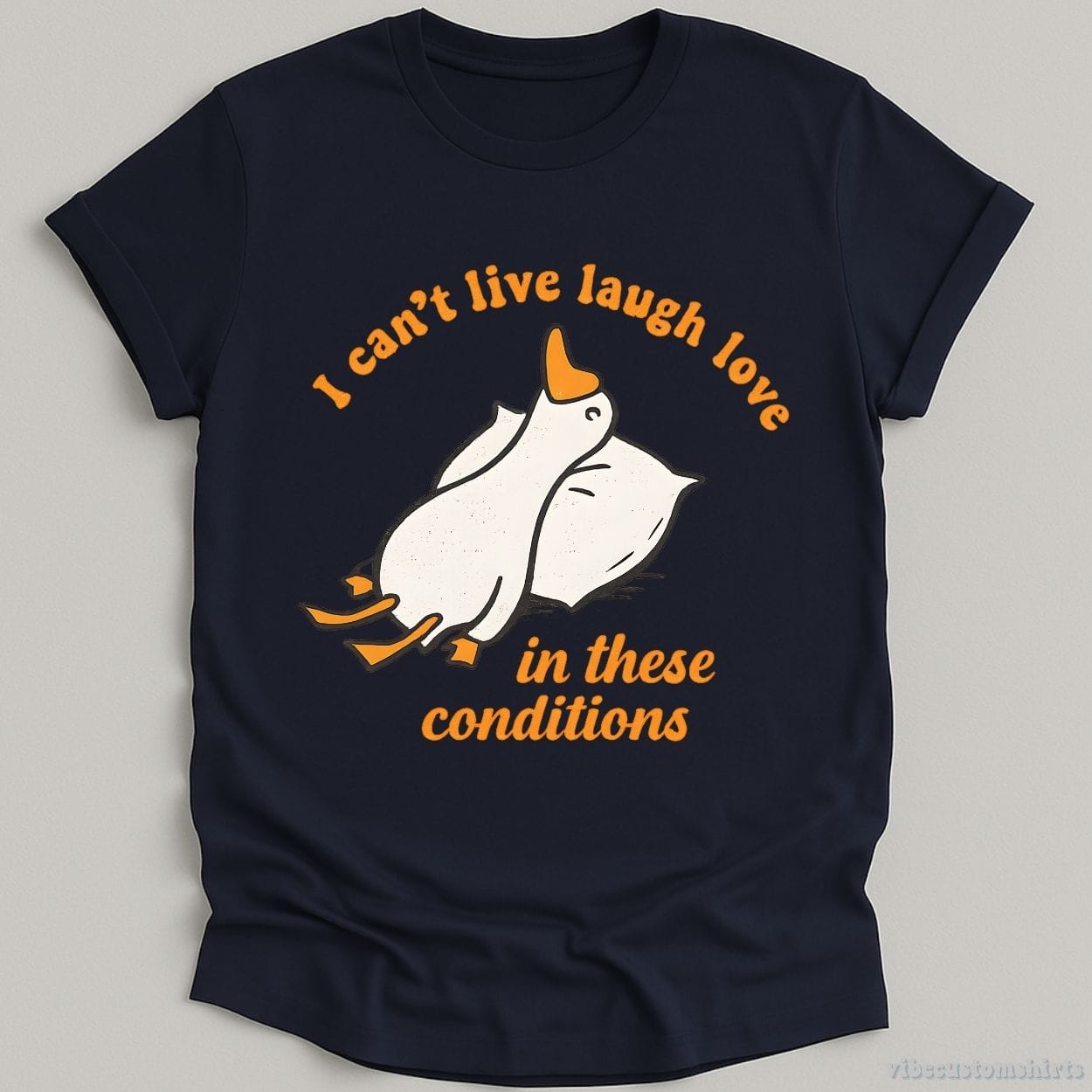 T-Shirt Navy / S I Can't Live Laugh Love In These Conditions Exhausted Goose Shirt