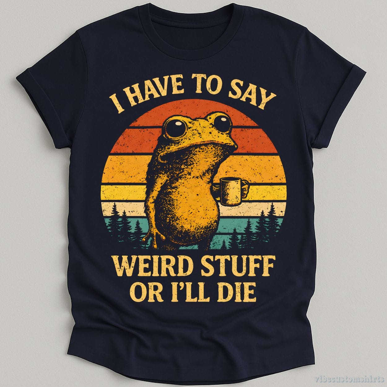 T-Shirt Navy / S I have to say weird stuff or I'll die Frog Drinks Coffee Shirt