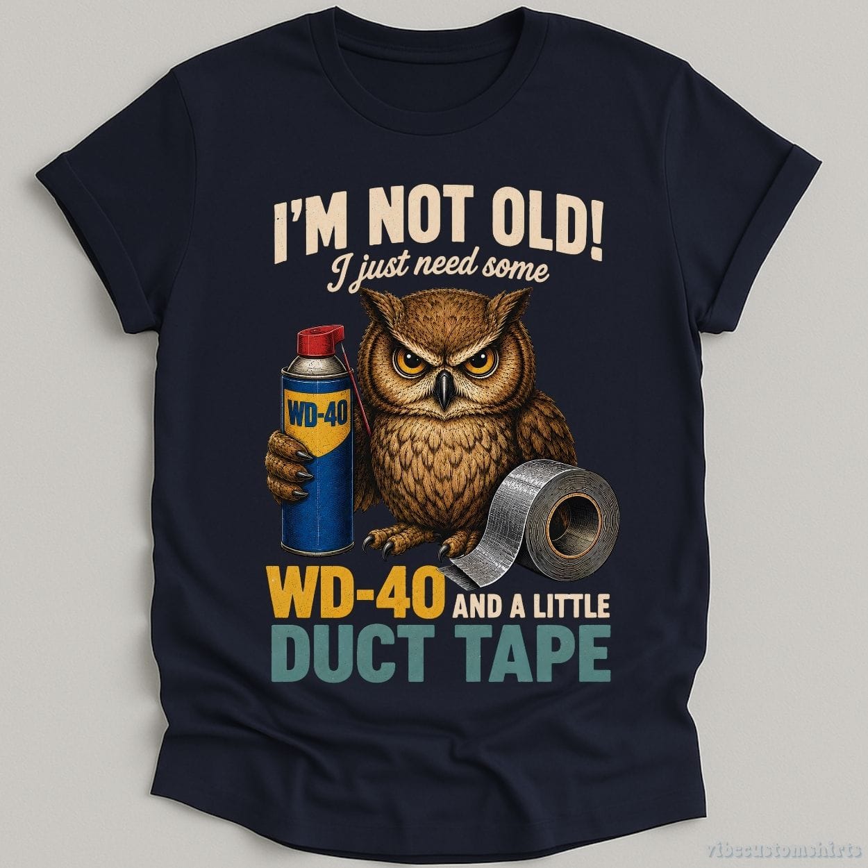 T-Shirt Navy / S I'm Not Old I Just Need Some Wd-40 And A Little Duct Tape Owl Shirt