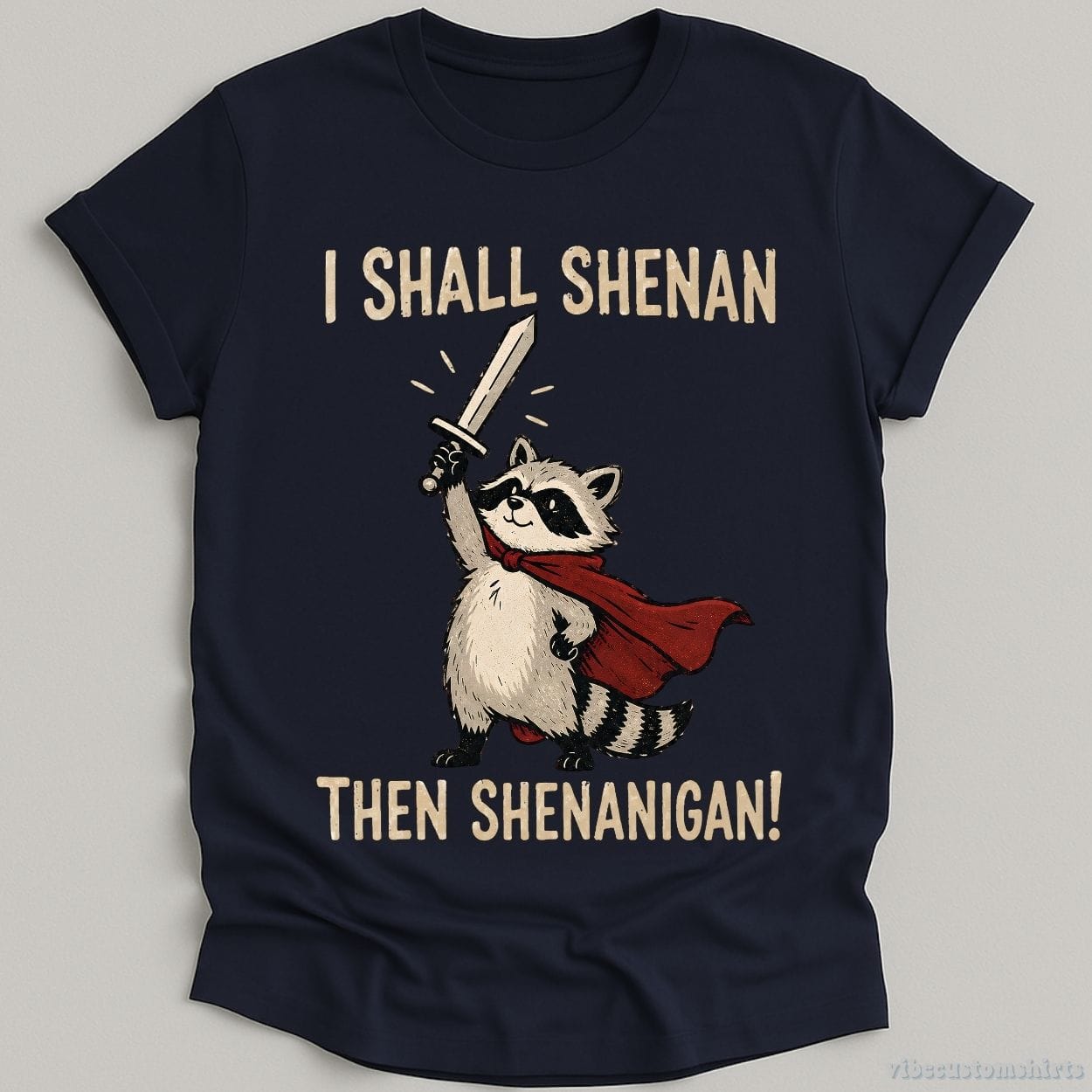 T-Shirt Navy / S I Shall Shenan Then Shenanigan Medieval Raccoon Shirt