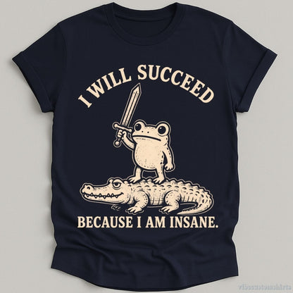 T-Shirt Navy / S I Will Succeed Because I am Insane Frog and Crocodile Shirt
