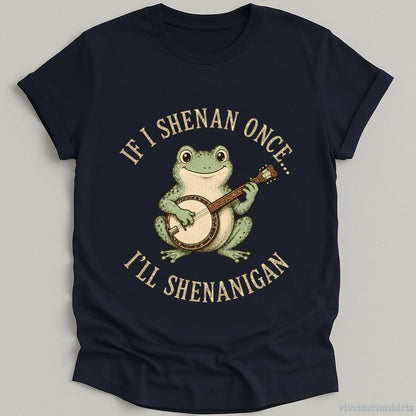 T-Shirt Navy / S If I Shenan Once I'll Shenanigan Frog With Banjo Shirt