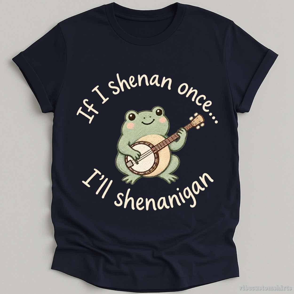 T-Shirt Navy / S If I Shenan Once I'll Shenanigan Frog With Banjo Shirt