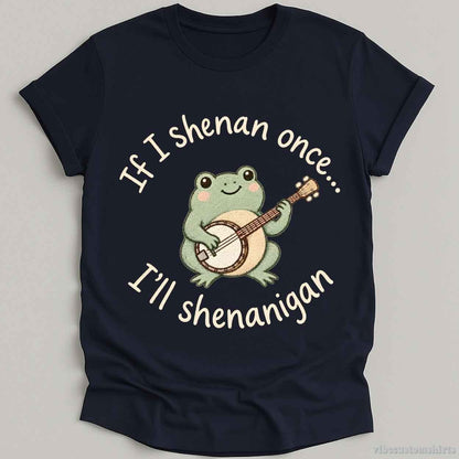 T-Shirt Navy / S If I Shenan Once I'll Shenanigan Frog With Banjo Shirt