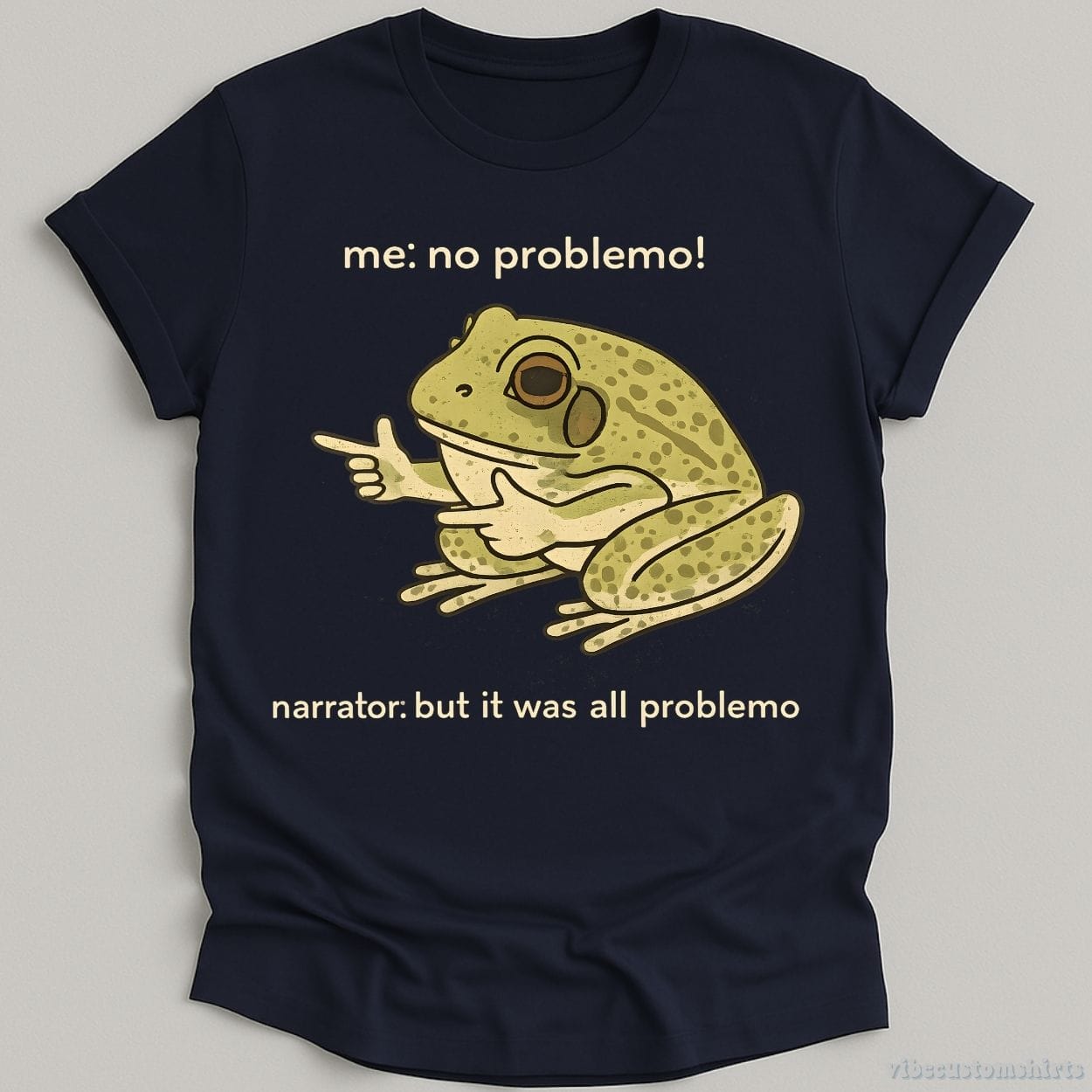 T-Shirt Navy / S Me: All Problemo Narrator: But It was All Problemo Goofy Frog Shirt
