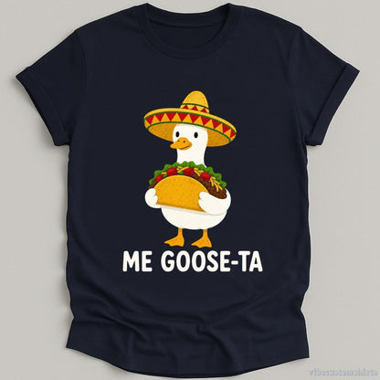 T-Shirt Navy / S Me Goose-Ta Funny Taco Shirt
