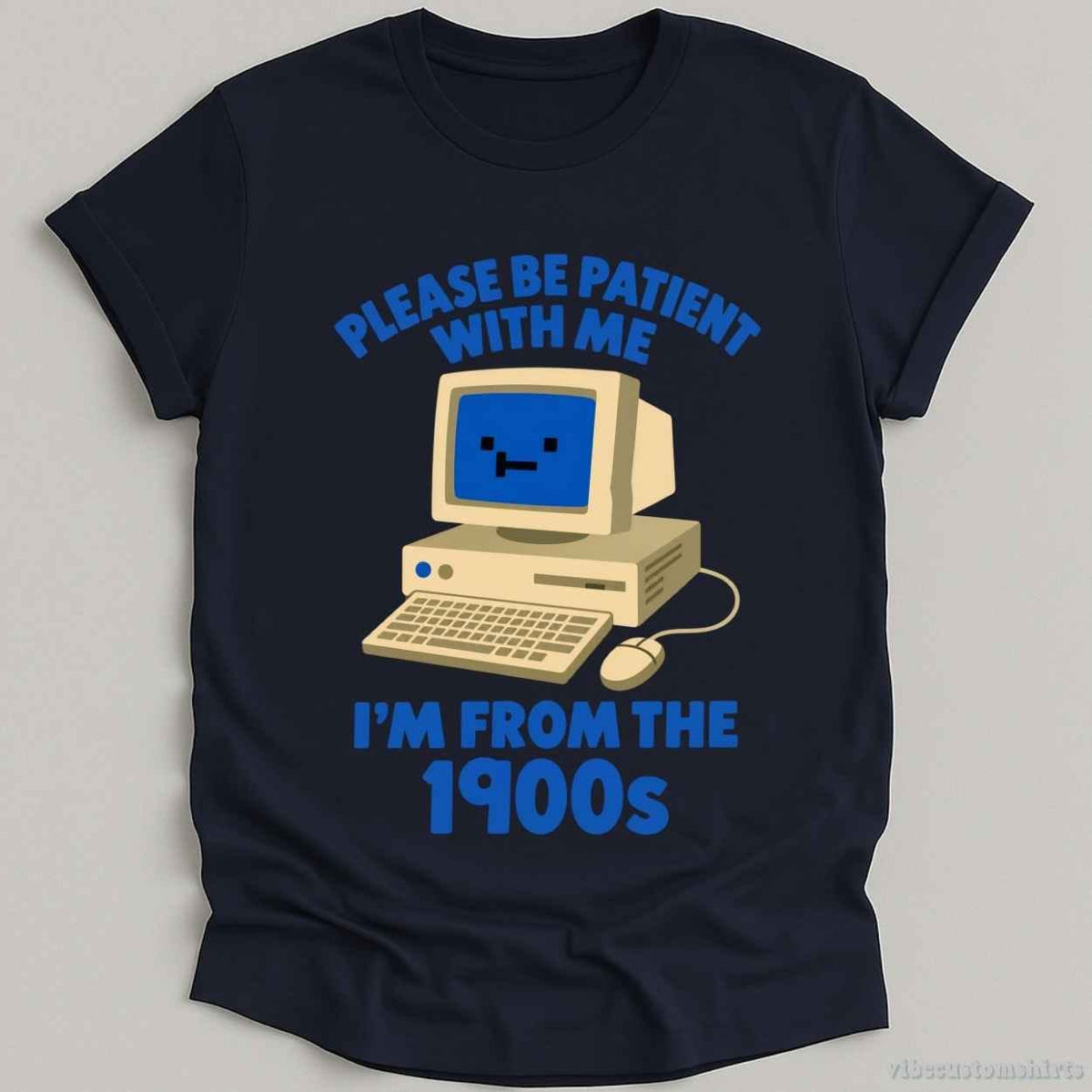 T-Shirt Navy / S Please Be Patient With Me I'm From 1900s Retro Shirt