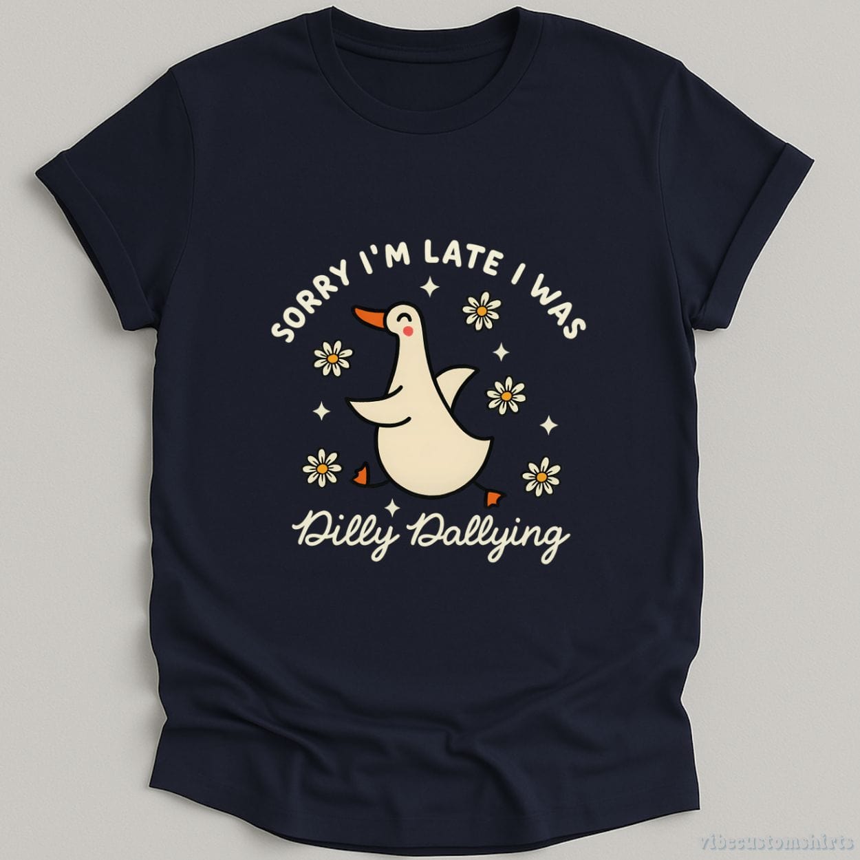 T-Shirt Navy / S Sorry I'm Late I Was Dilly Dallying Funny Goose Shirt