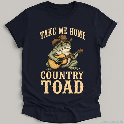 T-Shirt Navy / S Take Me Home Country Toad Western Humor Shirt