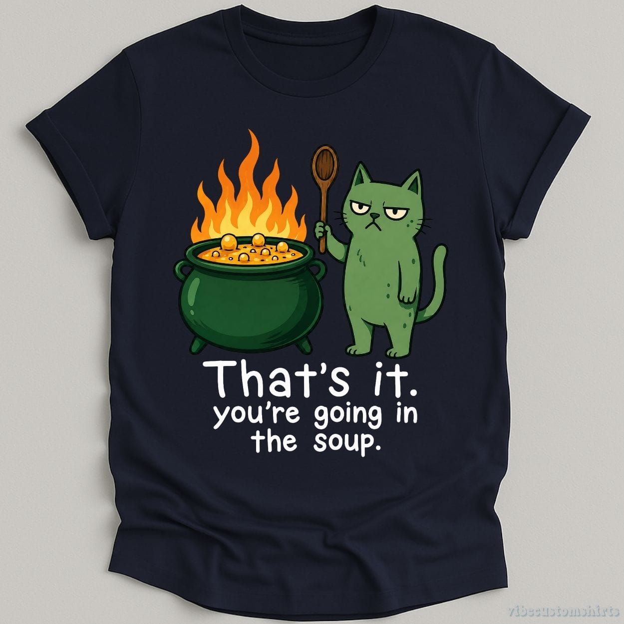 T-Shirt Navy / S That's it You're Going in the Soup Sarcastic Cat Shirt