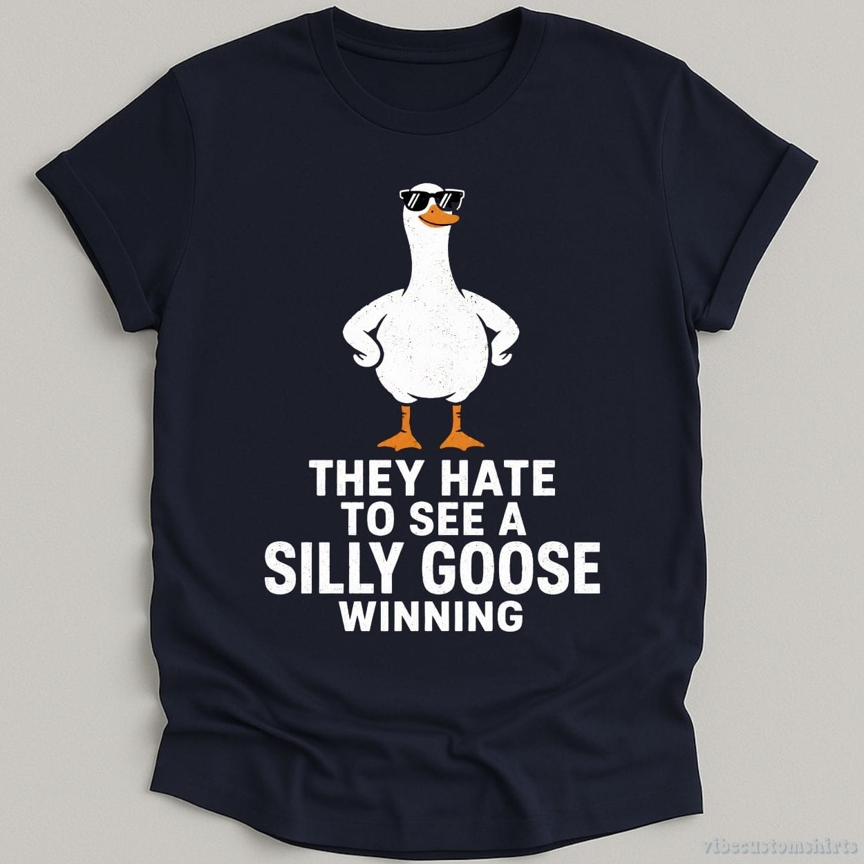 T-Shirt Navy / S They Hate To See A Silly Goose Winning Shirt