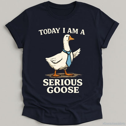 T-Shirt Navy / S Today I Am A Serious Goose Funny Meme Shirt