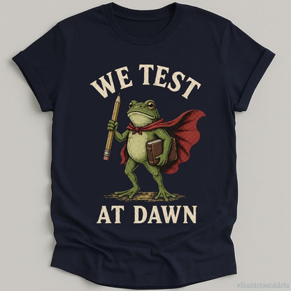 T-Shirt Navy / S We Test At Dawn Humor Shirt