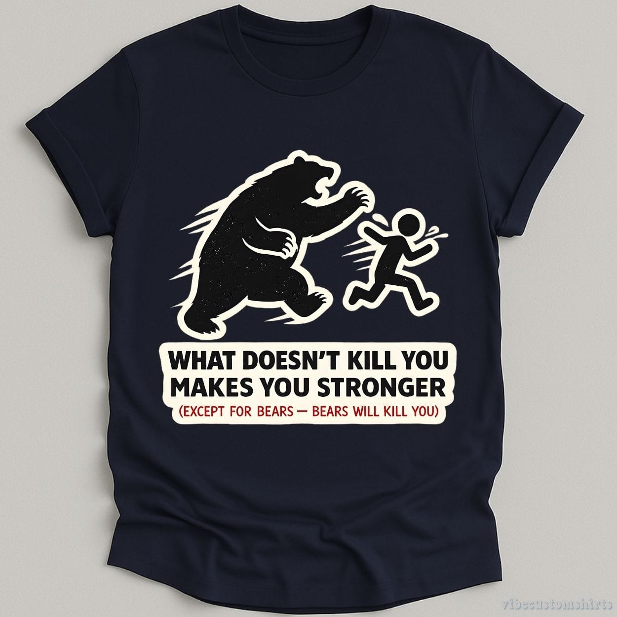 T-Shirt Navy / S What Doesn't Kill You Makes You Stronger Bear Meme Shirt