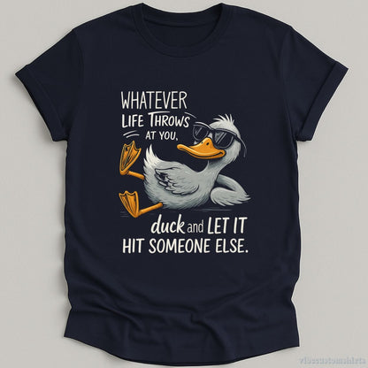 T-Shirt Navy / S Whatever Life Throws At You Funny Duck Shirt