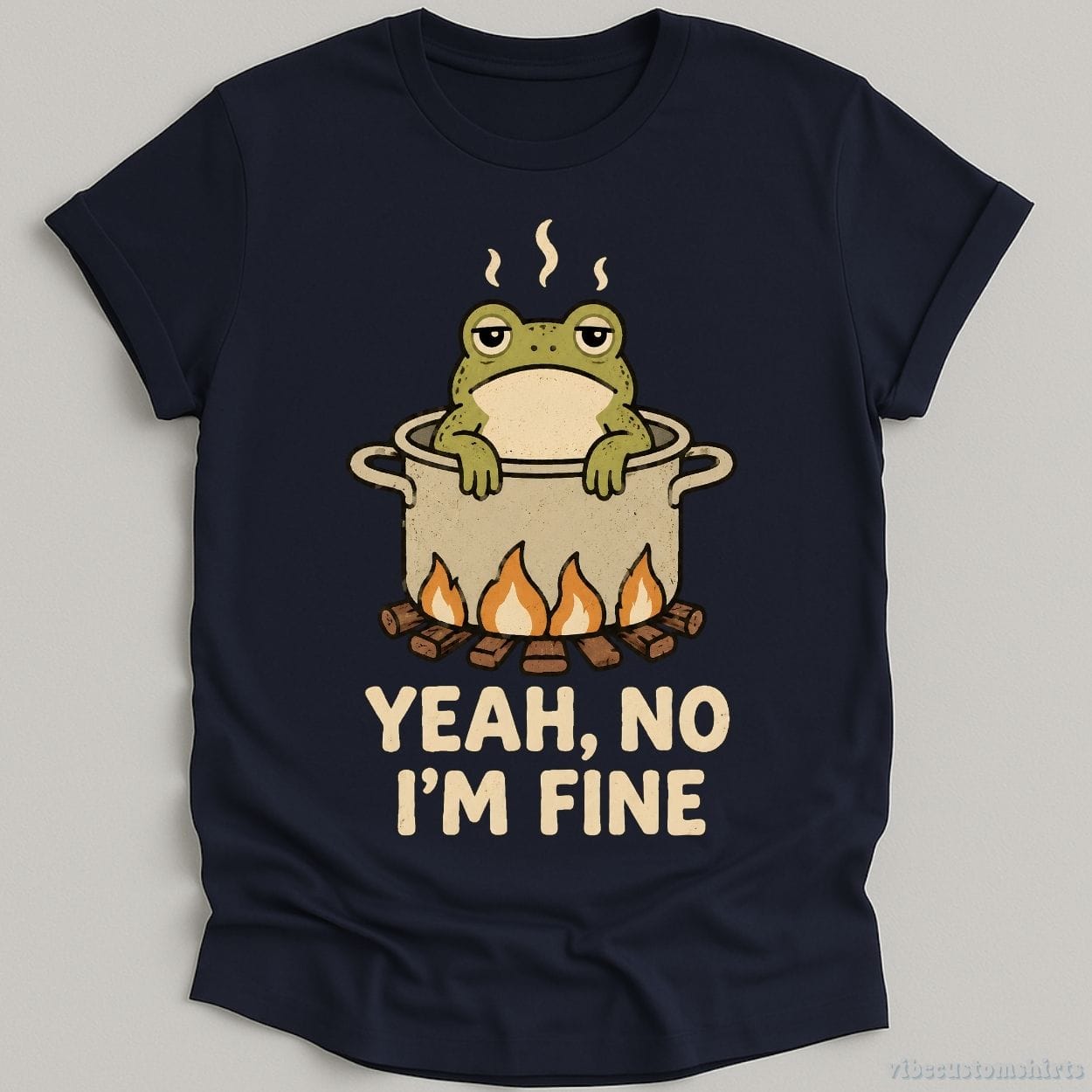 T-Shirt Navy / S Yeah No I'm Fine Boiling Frog Shirt