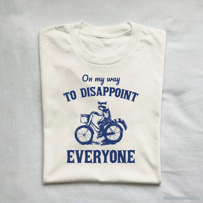 T-Shirt On My Way To Disappoint Everyone Raccoon Shirt