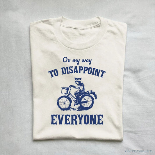T-Shirt On My Way To Disappoint Everyone Raccoon Shirt