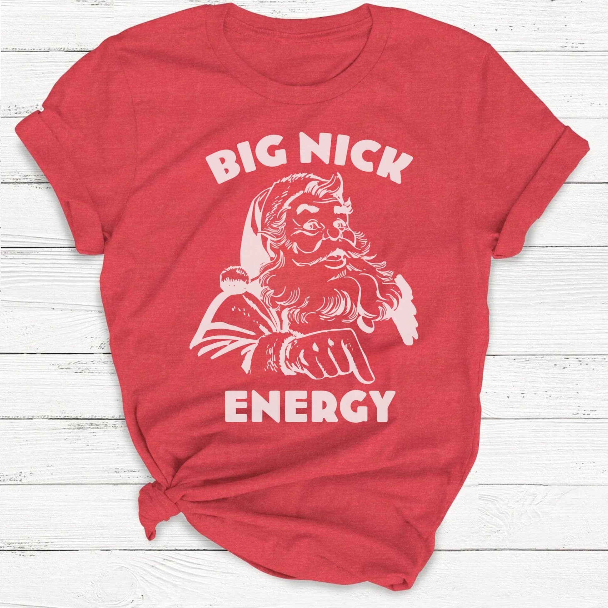 T-Shirt Red / S Big Nick Energy Funny Christmas Santa Clause Shirt