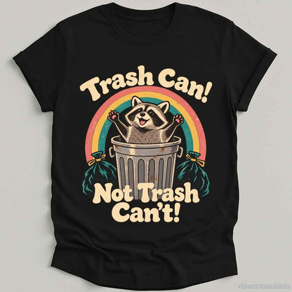 T-Shirt S / Black Trash Can Not Trash Can't Raccoon Shirt