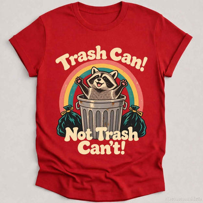 T-Shirt S / Cardinal Red Trash Can Not Trash Can't Raccoon Shirt