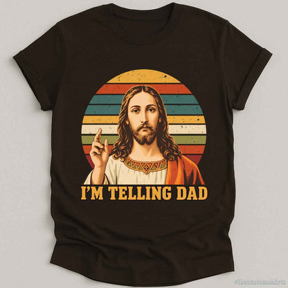 T-Shirt S / Dark Chocolate I'm Telling Dad Jesus Funny Meme Shirt