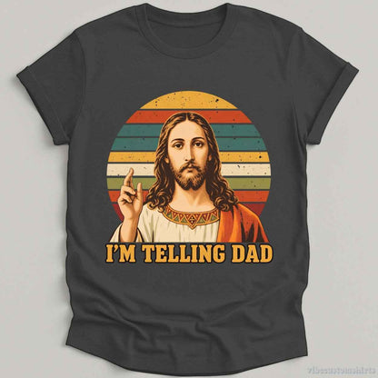 T-Shirt S / Dark Heather Grey I'm Telling Dad Jesus Funny Meme Shirt