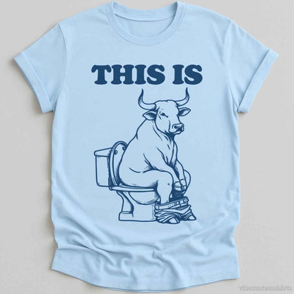 T-Shirt S / Light Blue This is Bull Sarcastic Shirt