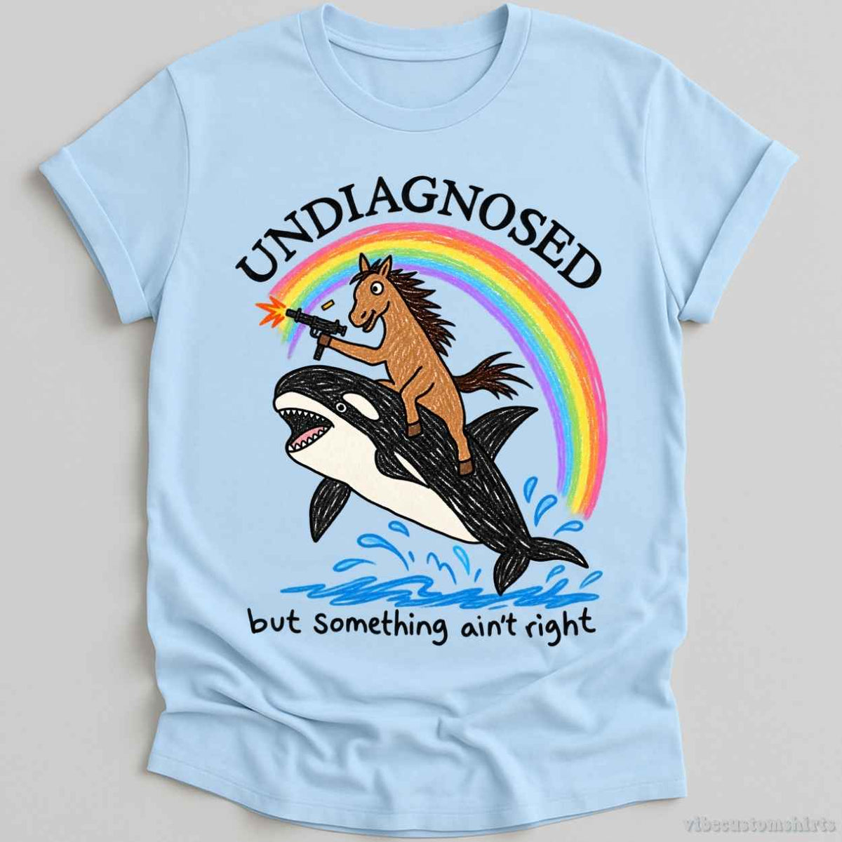 T-Shirt S / Light Blue Undiagnosed But Something Ain't Right Sarcastic Shirt