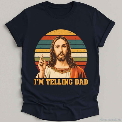 T-Shirt S / Navy I'm Telling Dad Jesus Funny Meme Shirt